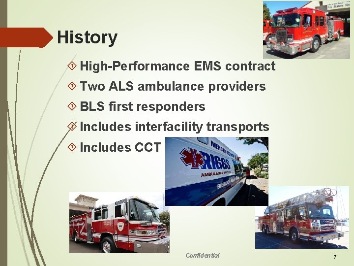 History High-Performance EMS contract Two ALS ambulance providers BLS first responders Includes interfacility transports