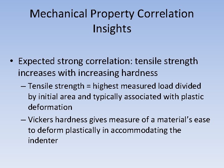 Mechanical Property Correlation Insights • Expected strong correlation: tensile strength increases with increasing hardness
