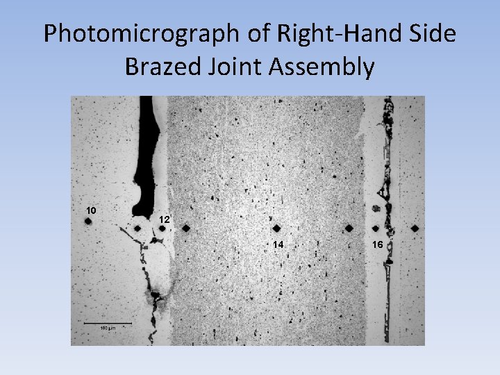 Photomicrograph of Right-Hand Side Brazed Joint Assembly 10 12 14 16 