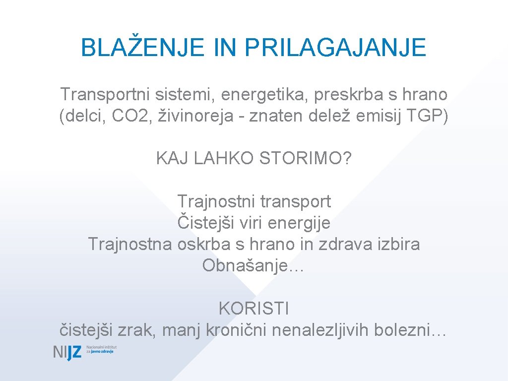 BLAŽENJE IN PRILAGAJANJE Transportni sistemi, energetika, preskrba s hrano (delci, CO 2, živinoreja -