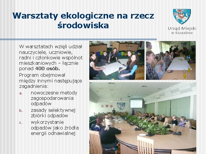 Warsztaty ekologiczne na rzecz środowiska W warsztatach wzięli udział nauczyciele, uczniowie, radni i członkowie