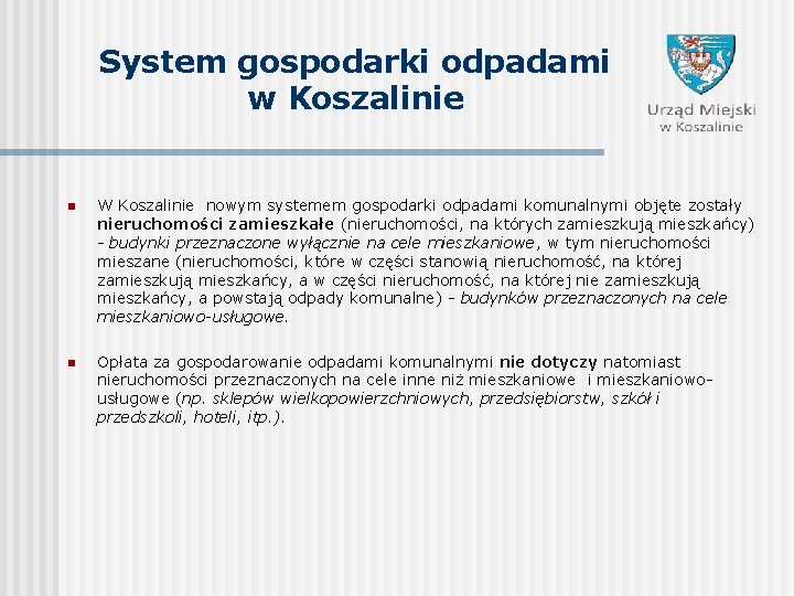 System gospodarki odpadami w Koszalinie n W Koszalinie nowym systemem gospodarki odpadami komunalnymi objęte