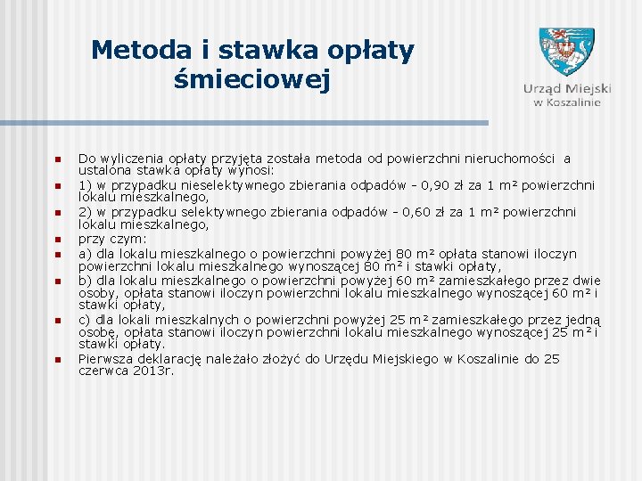 Metoda i stawka opłaty śmieciowej n n n n Do wyliczenia opłaty przyjęta została