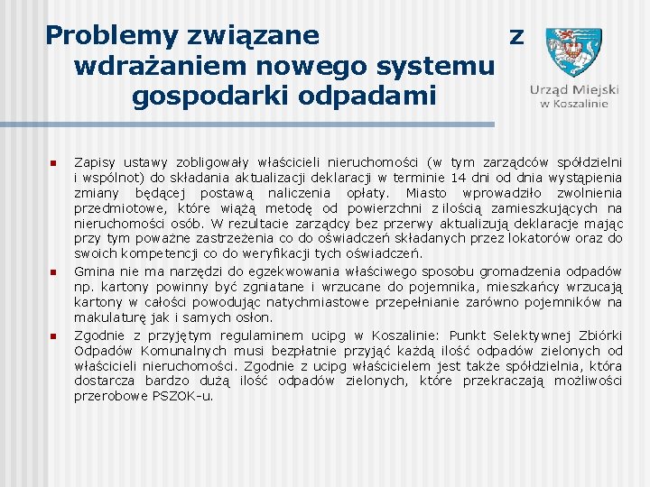 Problemy związane z wdrażaniem nowego systemu gospodarki odpadami n n n Zapisy ustawy zobligowały