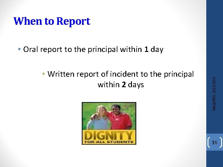 When to Report • Written report of incident to the principal within 2 days