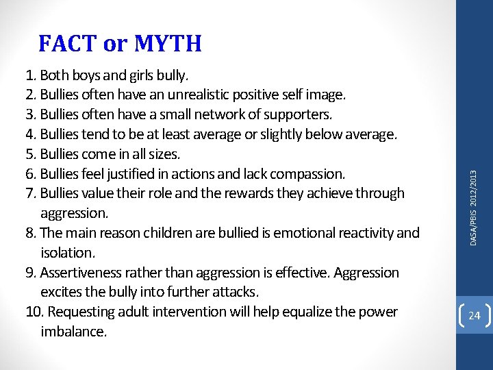 1. Both boys and girls bully. 2. Bullies often have an unrealistic positive self