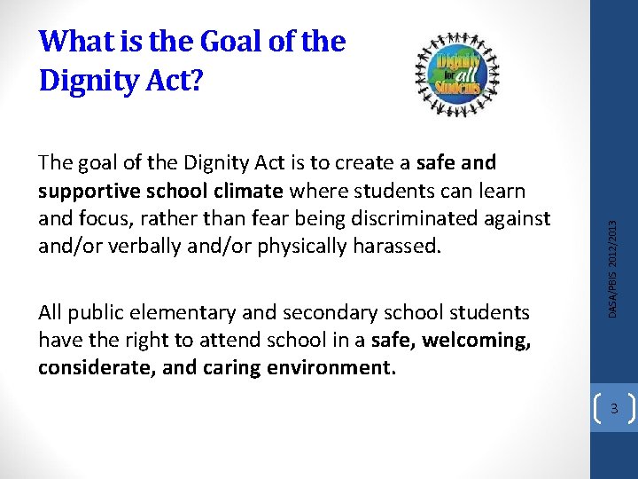 The goal of the Dignity Act is to create a safe and supportive school