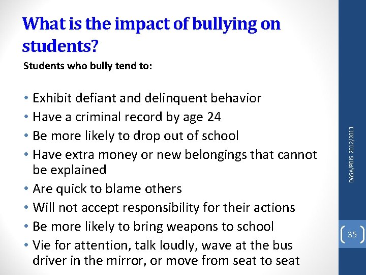 What is the impact of bullying on students? • Exhibit defiant and delinquent behavior