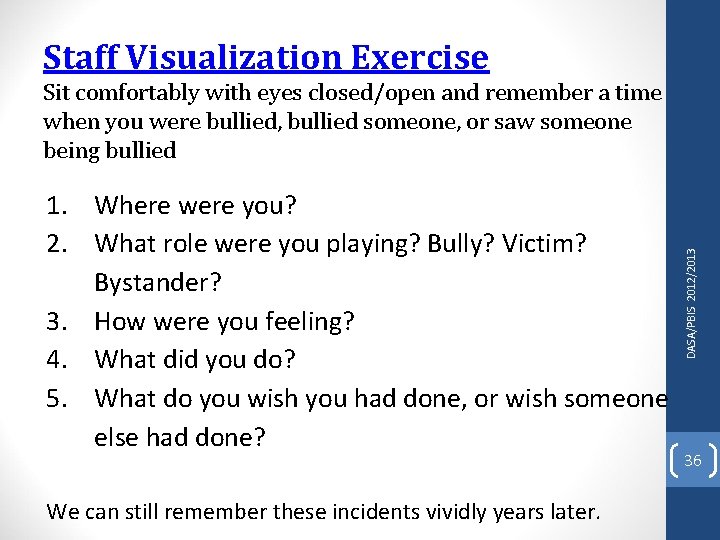 Staff Visualization Exercise 1. Where were you? 2. What role were you playing? Bully?