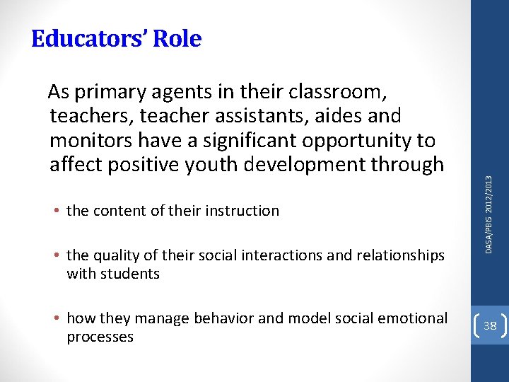 Educators’ Role teachers, teacher assistants, aides and monitors have a significant opportunity to affect