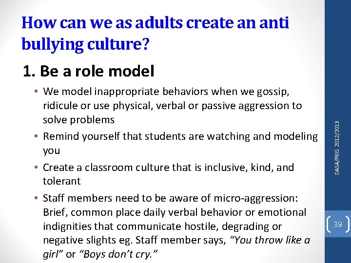 How can we as adults create an anti bullying culture? • We model inappropriate