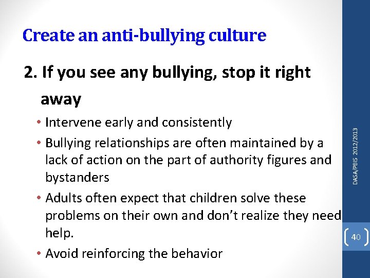 Create an anti-bullying culture • Intervene early and consistently • Bullying relationships are often