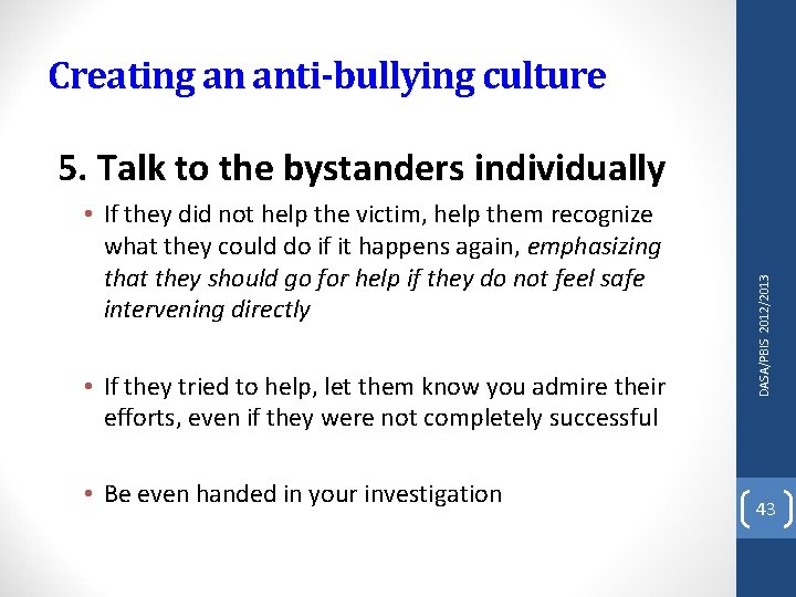 Creating an anti-bullying culture • If they did not help the victim, help them