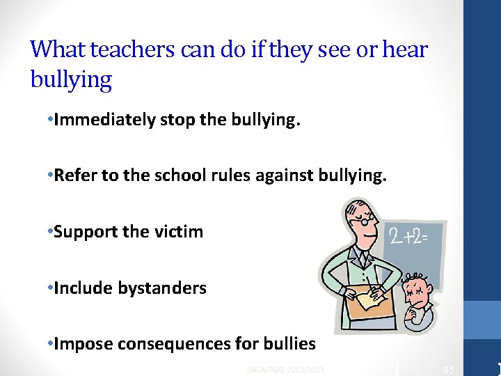 What teachers can do if they see or hear bullying • Immediately stop the