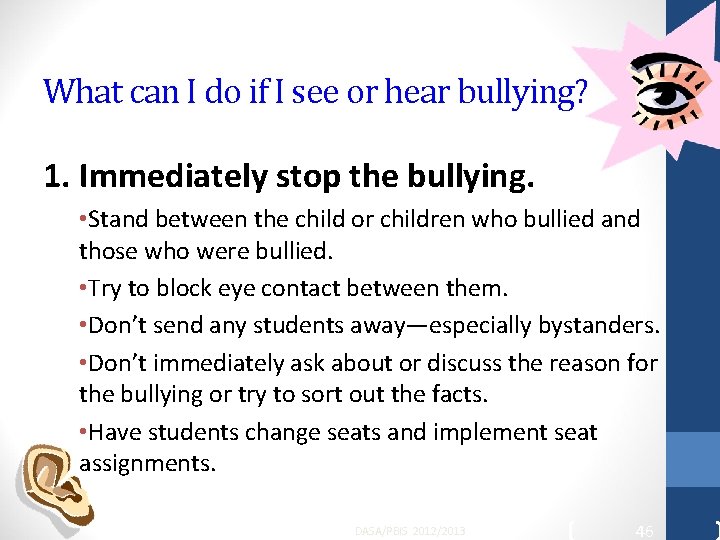 What can I do if I see or hear bullying? 1. Immediately stop the