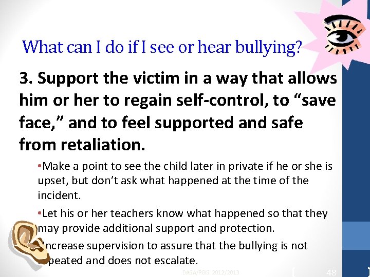 What can I do if I see or hear bullying? 3. Support the victim