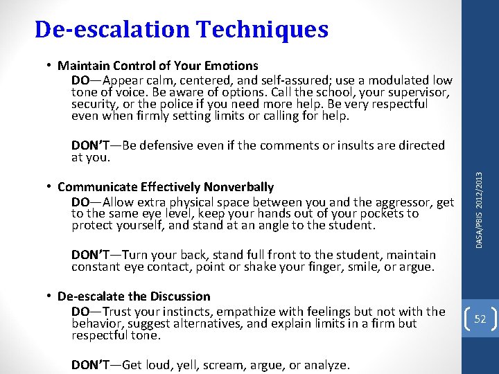 De-escalation Techniques • Maintain Control of Your Emotions DO—Appear calm, centered, and self-assured; use