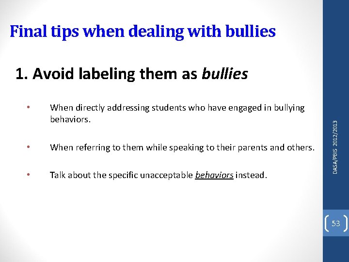 Final tips when dealing with bullies • When directly addressing students who have engaged