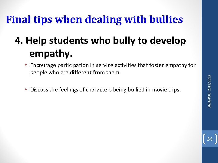 Final tips when dealing with bullies • Encourage participation in service activities that foster