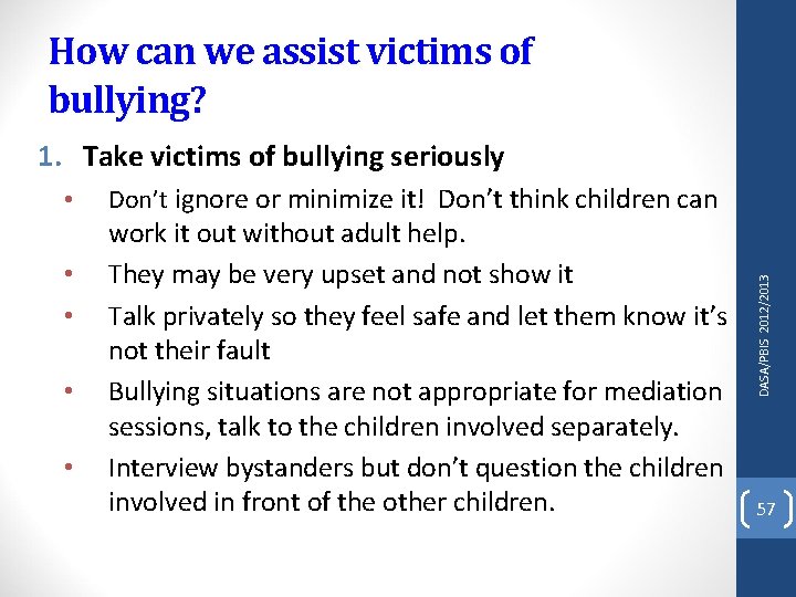 How can we assist victims of bullying? 1. Take victims of bullying seriously •