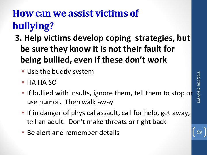 How can we assist victims of bullying? 3. Help victims develop coping strategies, but