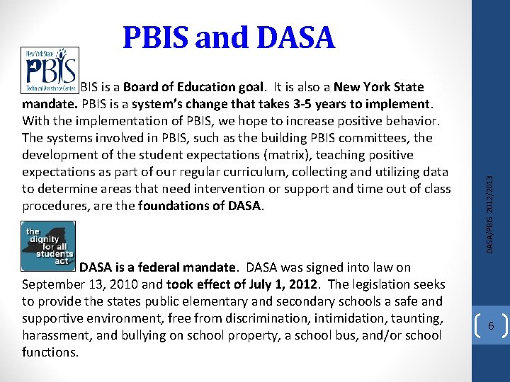  PBIS is a Board of Education goal. It is also a New York