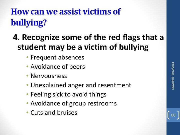 How can we assist victims of bullying? • Frequent absences • Avoidance of peers