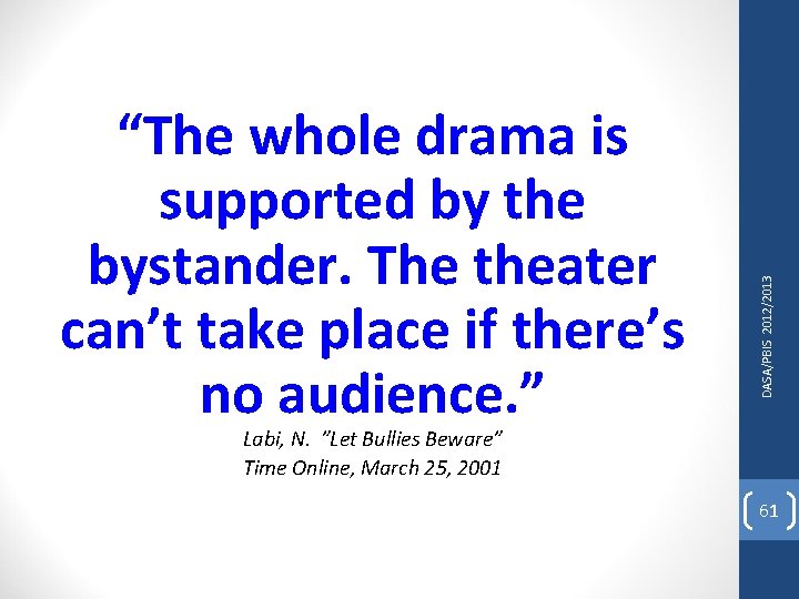 DASA/PBIS 2012/2013 “The whole drama is supported by the bystander. The theater can’t take