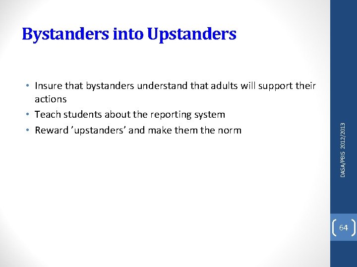  • Insure that bystanders understand that adults will support their actions • Teach