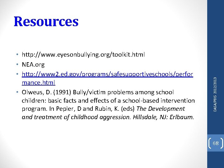  • http: //www. eyesonbullying. org/toolkit. html • NEA. org • http: //www 2.