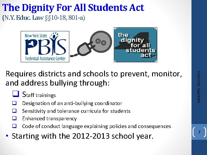 The Dignity For All Students Act Requires districts and schools to prevent, monitor, and