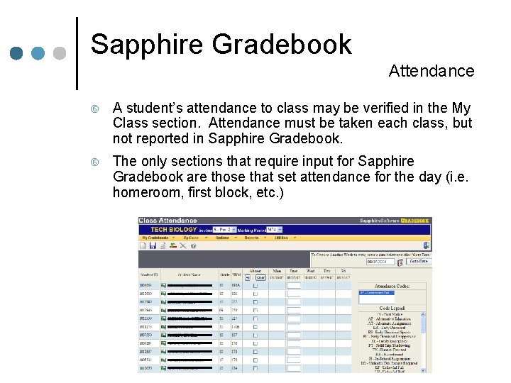 Sapphire Gradebook Attendance A student’s attendance to class may be verified in the My