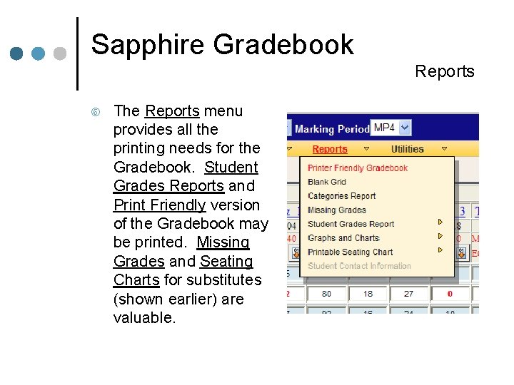 Sapphire Gradebook Reports The Reports menu provides all the printing needs for the Gradebook.