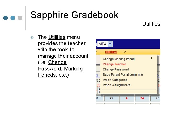 Sapphire Gradebook Utilities The Utilities menu provides the teacher with the tools to manage