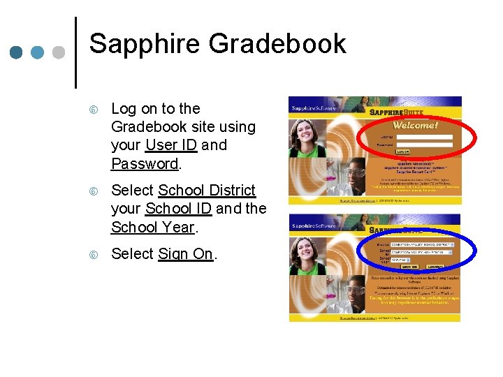 Sapphire Gradebook Log on to the Gradebook site using your User ID and Password.