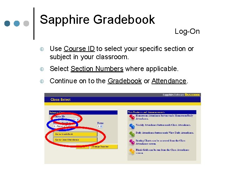 Sapphire Gradebook Log-On Use Course ID to select your specific section or subject in