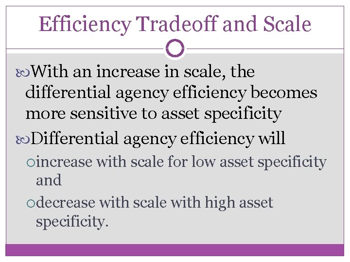 Efficiency Tradeoff and Scale With an increase in scale, the differential agency efficiency becomes