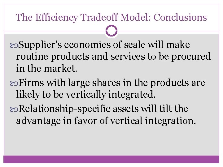 The Efficiency Tradeoff Model: Conclusions Supplier’s economies of scale will make routine products and