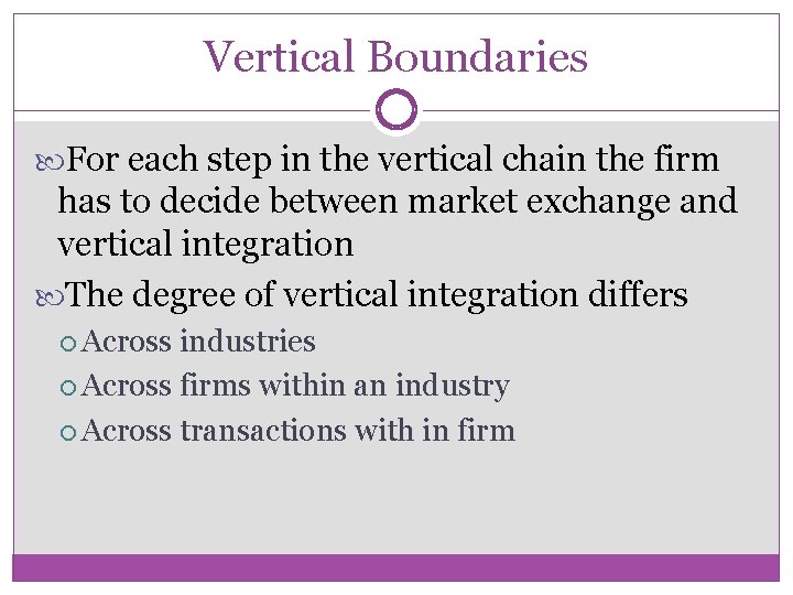 Vertical Boundaries For each step in the vertical chain the firm has to decide