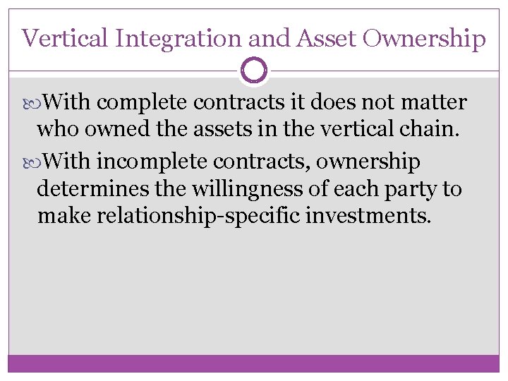 Vertical Integration and Asset Ownership With complete contracts it does not matter who owned