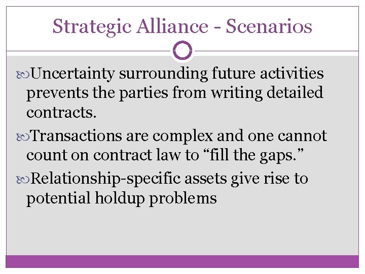 Strategic Alliance - Scenarios Uncertainty surrounding future activities prevents the parties from writing detailed