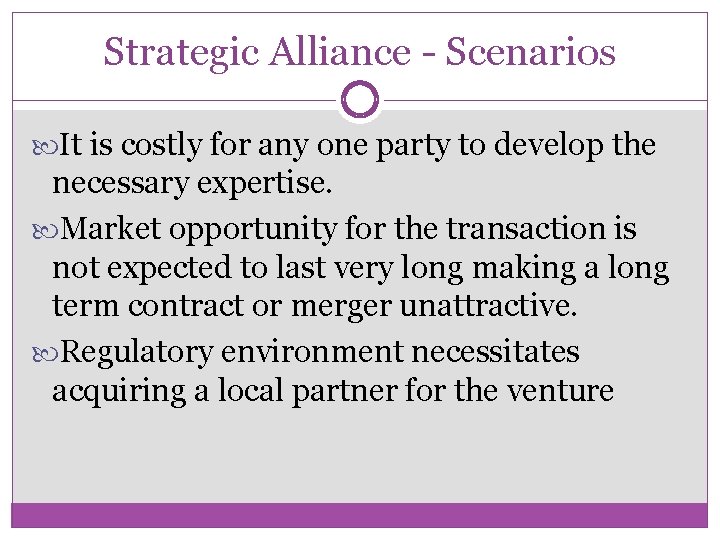 Strategic Alliance - Scenarios It is costly for any one party to develop the