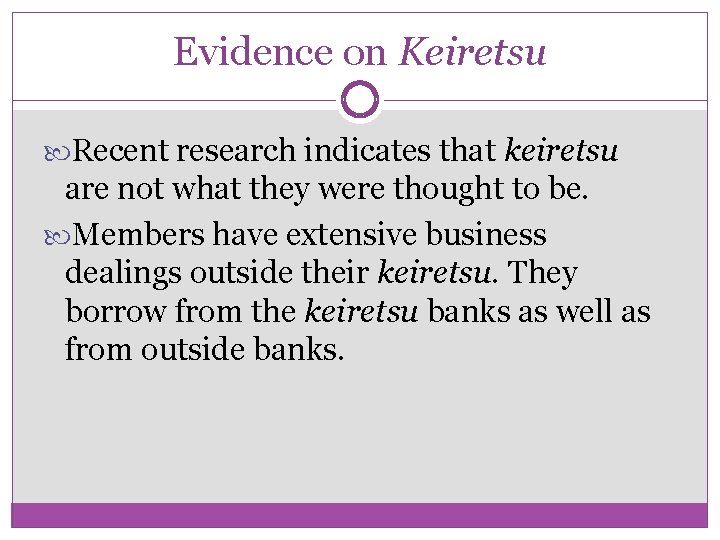 Evidence on Keiretsu Recent research indicates that keiretsu are not what they were thought