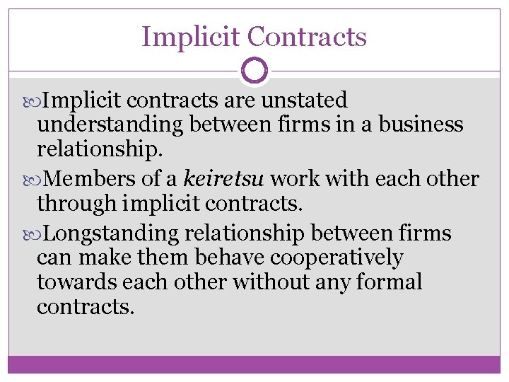 Implicit Contracts Implicit contracts are unstated understanding between firms in a business relationship. Members