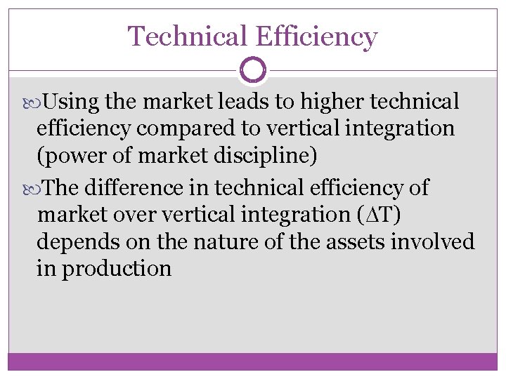 Technical Efficiency Using the market leads to higher technical efficiency compared to vertical integration