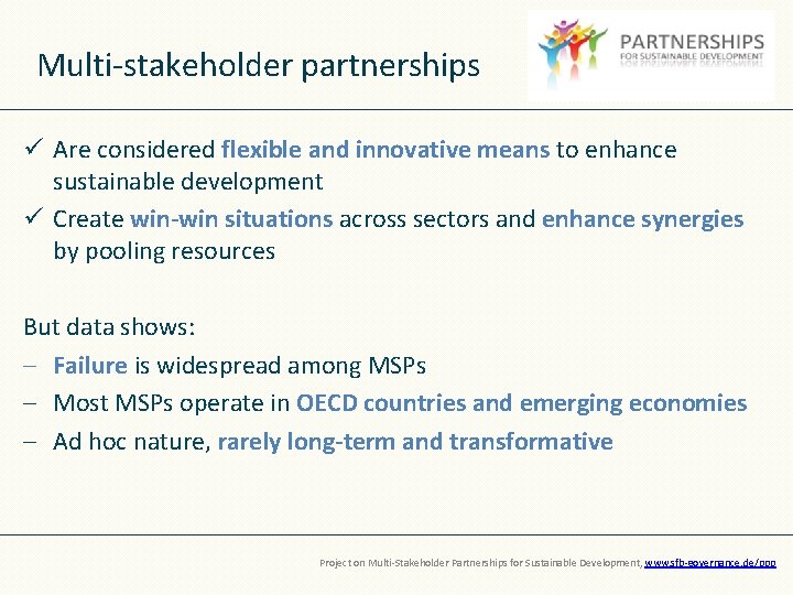 Multi-stakeholder partnerships ü Are considered flexible and innovative means to enhance sustainable development ü