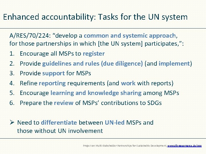 Enhanced accountability: Tasks for the UN system A/RES/70/224: “develop a common and systemic approach,