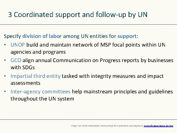 3 Coordinated support and follow-up by UN Specify division of labor among UN entities