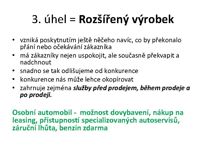 3. úhel = Rozšířený výrobek • vzniká poskytnutím ještě něčeho navíc, co by překonalo