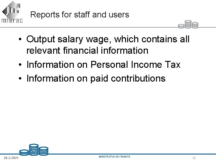 Reports for staff and users • Output salary wage, which contains all relevant financial Reports for staff and users • Output salary wage, which contains all relevant financial